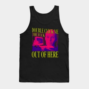 Double Click Me The F Out Of Here - Retro Neon 90's Computer Humor Tank Top